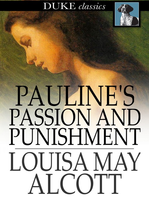 Title details for Pauline's Passion and Punishment by Louisa May Alcott - Wait list